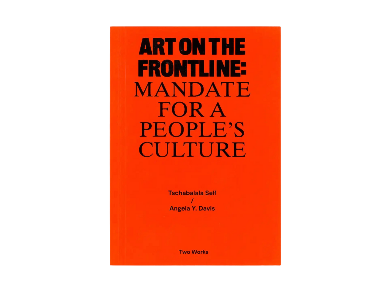 Angela Y. Davis / Tschabalala Self Art on the Frontline: Mandate for a People's Culture